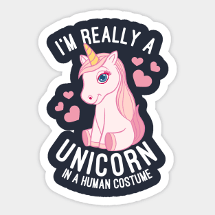 I'm Really A Unicorn In A Human Costume Unicorns Lovers Gift Sticker